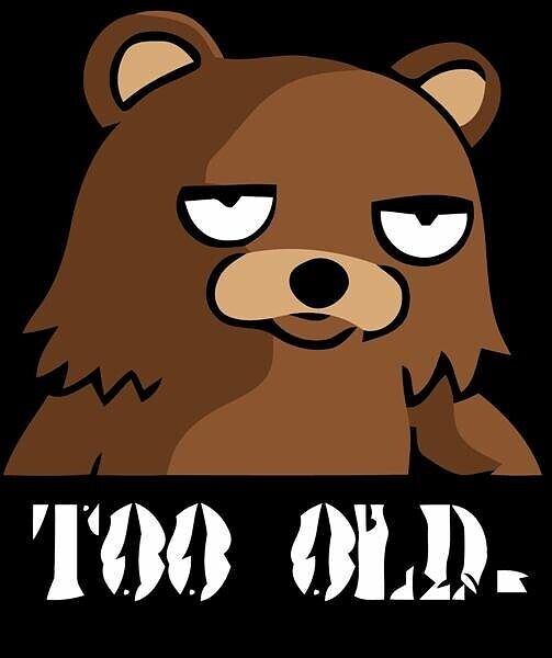 1 for too old